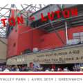 Charlton – Luton Town à Valley Park + Lord’s Cricket Ground